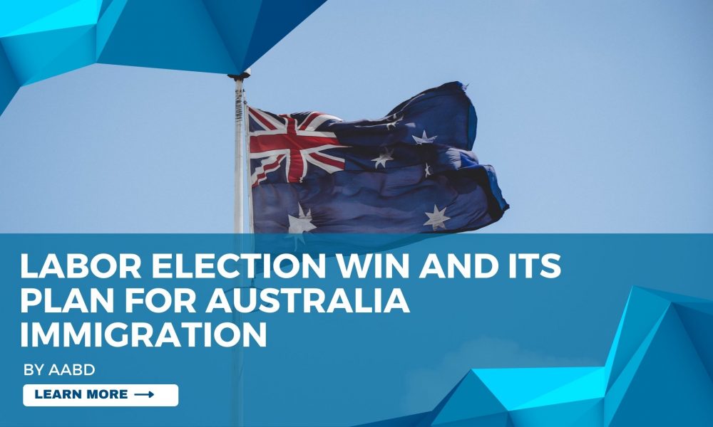 LABOR ELECTION WIN AND ITS PLAN FOR AUSTRALIA IMMIGRATION