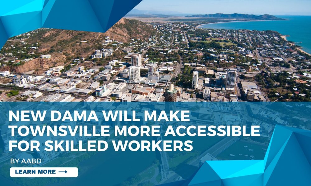 New DAMA Will Make Townsville More Accessible For Skilled Workers